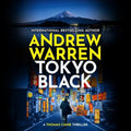 Tokyo Black: A high-octane, fast-paced international thriller from Andrew Warren (A Thomas Caine Thriller)